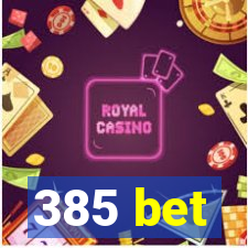 385 bet